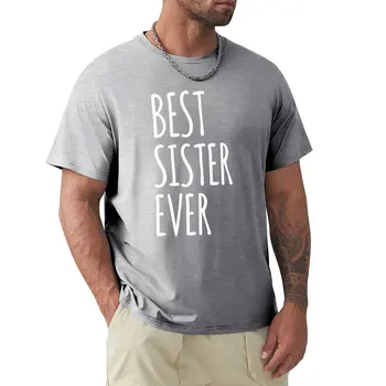 Футболка Best Sister Ever, эстетическая одежда, быстросохнущая рубашка, футболка нового выпуска, мужские футболки большого размера и роста
