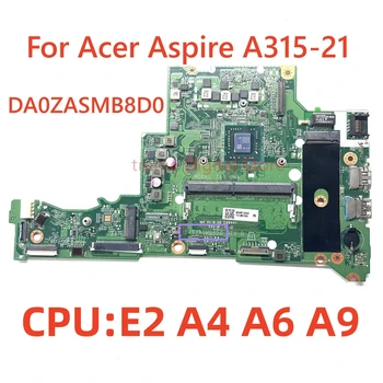 Для ноутбука Acer Aspire A315-21 Материнская плата DA0ZASMB8D0 с процессором E2 A4 A6 A9-9420 4 ГБ оперативной памяти NBGNV110048 100% Протестирована, полностью Работает
