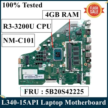 LSC Восстановленный Для Lenovo Ideapad L340-15API Материнская плата ноутбука FG542, FG543, FG742 Процессор NM-C101 R3-3200U с 4 ГБ оперативной памяти 5B20S42225